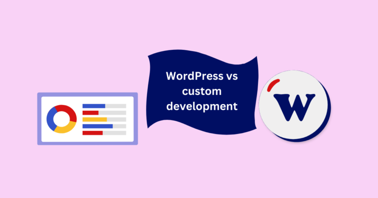 WordPress vs custom development