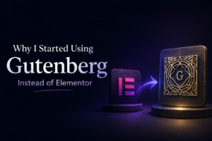 Why I started using Gutenberg instead of Elementor — honest WordPress experience from wpkhan.com